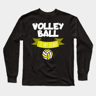 Volleybal is my hobby Long Sleeve T-Shirt